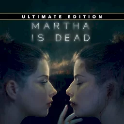 Martha Is Dead Ultimate Edition