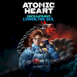 Atomic Heart - Enchantment Under the Sea [DLC]